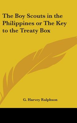 The Boy Scouts in the Philippines or The Key to the Treaty Box - Ralphson, G Harvey