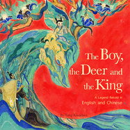 The Boy, the Deer, and the King: A Legend Retold in English and Chinese