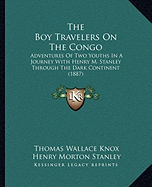 The Boy Travelers On The Congo: Adventures Of Two Youths In A Journey With Henry M. Stanley Through The Dark Continent (1887)