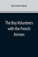 The Boy Volunteers with the French Airmen