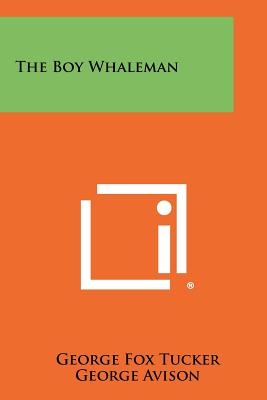 The Boy Whaleman - Tucker, George Fox