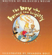 The Boy Who Burned Too Brightly: A Modern Allegory
