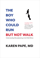 The Boy Who Could Run But Not Walk: Understanding Neuroplasticity in the Child's Brain