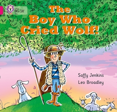 The Boy who Cried Wolf: Band 01b/Pink B - Jenkins, Saffy, and Moon, Cliff (Series edited by), and Collins Big Cat (Prepared for publication by)