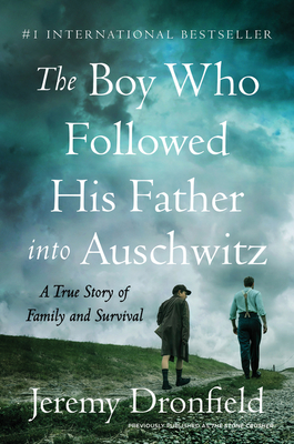 The Boy Who Followed His Father Into Auschwitz: A True Story of Family and Survival - Dronfield, Jeremy