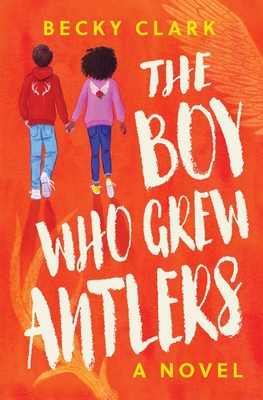 The Boy Who Grew Antlers - Clark, Becky, and Shipman, Talitha (Cover design by)