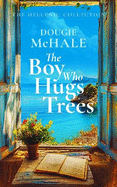 The Boy Who Hugs Trees: A Tale of Love, Loss, and Second Chances in the Sunlit Groves of Corfu