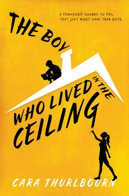 The Boy Who Lived In The Ceiling - Thurlbourn, Cara