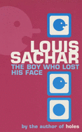 The Boy Who Lost His Face - Sachar, Louis