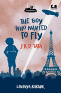 The Boy Who Wanted to Fly J.R.D. Tata