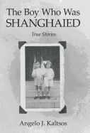 The Boy Who Was Shanghaied: True Stories