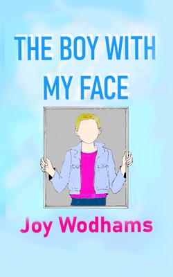 The Boy with My Face - Wodhams, Joy