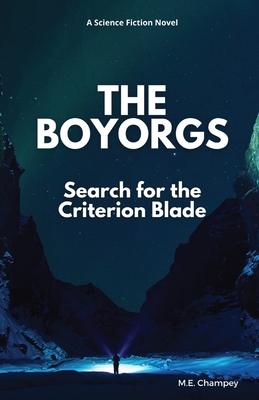 The Boyorgs: Search for the Criterion Blade - Champey, M E