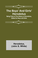 The Boys' and Girls' Herodotus; Being Parts of the History of Herodotus, Edited for Boys and Girls