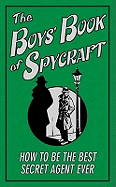 The Boys' Book of Spycraft