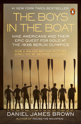 The Boys in the Boat (Movie Tie-In): Nine Americans and Their Epic Quest for Gold at the 1936 Berlin Olympics - Brown, Daniel James