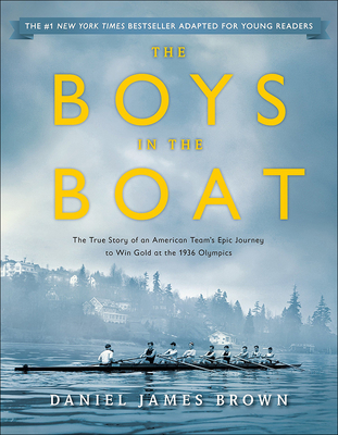 The Boys in the Boat: The True Story of an American Team's Epic Journey to Win Gold at the 1936 Olympics - Brown, Daniel James