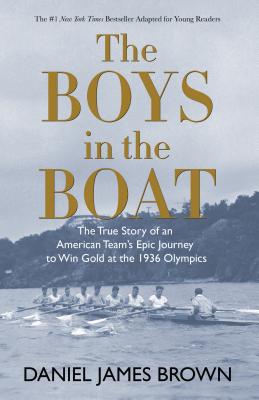 The Boys in the Boat (Yre): The True Story of an American Team's Epic Journey to Win Gold at the 1936 Olympics - Brown, Daniel James
