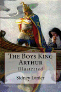 The Boys King Arthur: Illustrated