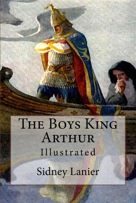 The Boys King Arthur: Illustrated - Lanier, Sidney