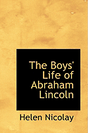 The Boys' Life of Abraham Lincoln - Nicolay, Helen