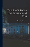 The Boy's Story of Zebulon M. Pike