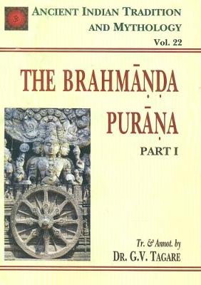 The Brahmanda Purana: v. 22, Pt. 1: Ancient Indian Tradition and Mythology - Shastri, J. L. (Volume editor)