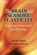 The Brain and Sensory Plasticity: Language Acquisition and Hearing
