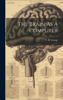 The Brain As A Computer - George, F H