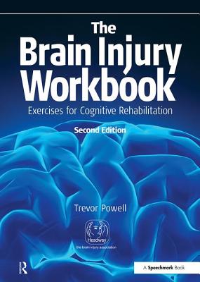 The Brain Injury Workbook: Exercises for Cognitive Rehabilitation - Powell, Trevor