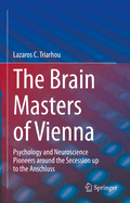 The Brain Masters of Vienna: Psychology and Neuroscience Pioneers around the Secession up to the Anschluss