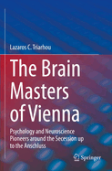 The Brain Masters of Vienna: Psychology and Neuroscience Pioneers around the Secession up to the Anschluss