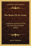 The Brain of an Army: A Popular Account of the German General Staff (1895)