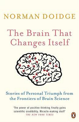 The Brain That Changes Itself: Stories of Personal Triumph from the Frontiers of Brain Science - Doidge, Norman