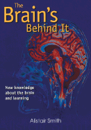 The Brain's Behind It: New Knowledge about the Brain and Learning