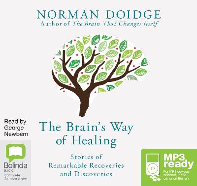 The Brain's Way of Healing: Stories of Remarkable Recoveries and Discoveries - Doidge, Norman (Read by), and Newbern, George (Read by)