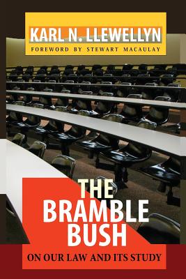 The Bramble Bush: On Our Law and Its Study - Llewellyn, Karl N, and Macaulay, Stewart (Foreword by)