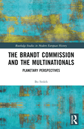 The Brandt Commission and the Multinationals: Planetary Perspectives