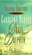 The Brass Dolphin - Trollope, Joanna, and Harvey, Caroline