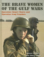 The Brave Women of the Gulf Wars: Operation Desert Storm and Operation Iraqi Freedom