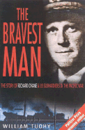 The Bravest Man: The Story of Richard O'Kane & U.S. Submariners in the Pacific War