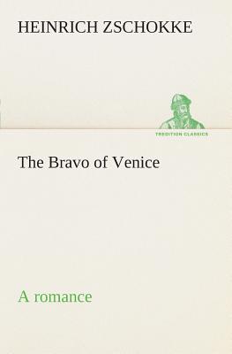 The Bravo of Venice a romance - Zschokke, Heinrich