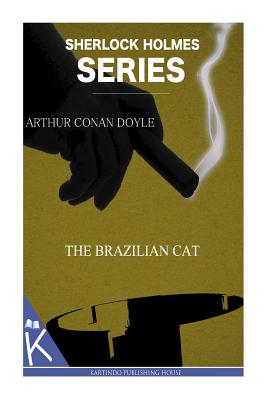 The Brazilian Cat - Doyle, Arthur Conan, Sir