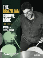 The Brazilian Groove Book: Samba & Bossa Nova: Online Audio & Video Included!