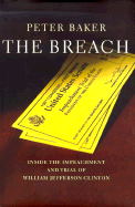 The Breach: Inside the Impeachment and Trial of William Jefferson Clinton - Baker, Peter