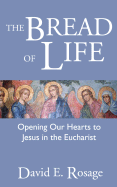 The Bread of Life: Opening Our Hearts to Jesus in the Eucharist