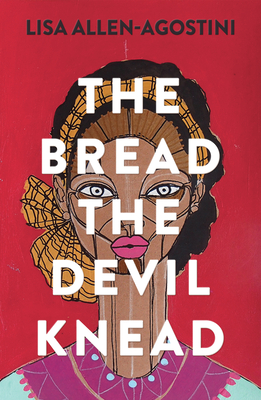The Bread the Devil Knead - Allen-Agostini, Lisa