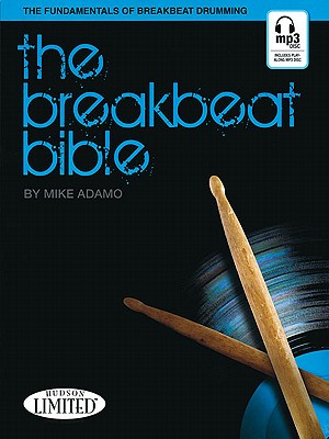 The Breakbeat Bible: The Fundamentals of Breakbeat Drumming - Adamo, Mike
