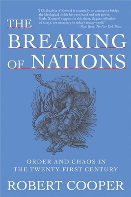 The Breaking of Nations: Order and Chaos in the Twenty-First Century - Cooper, Robert