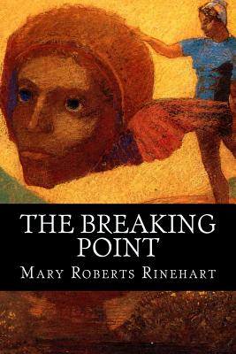 The Breaking Point - Rinehart, Mary Roberts